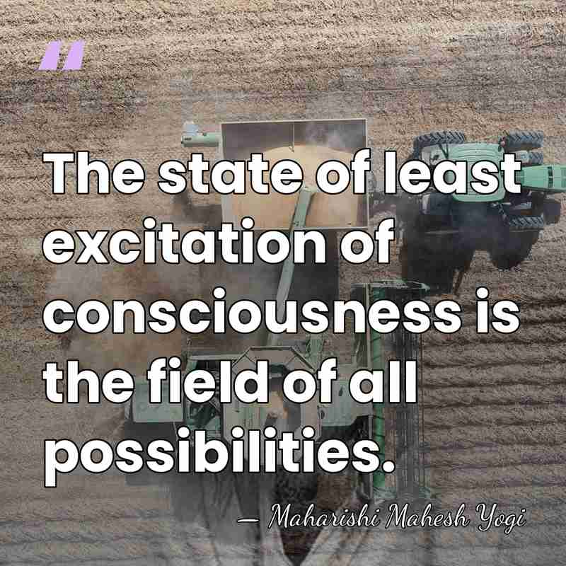 The state of least excitation of consciousness is the field of all&hellip; - Maharishi Mahesh Yogi