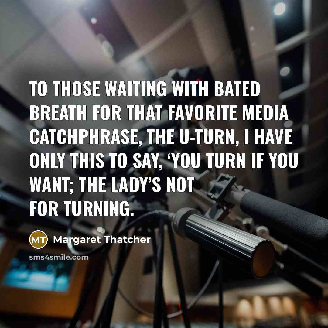 “To those waiting with bated breath for that favorite media…” quote by Margaret Thatcher
