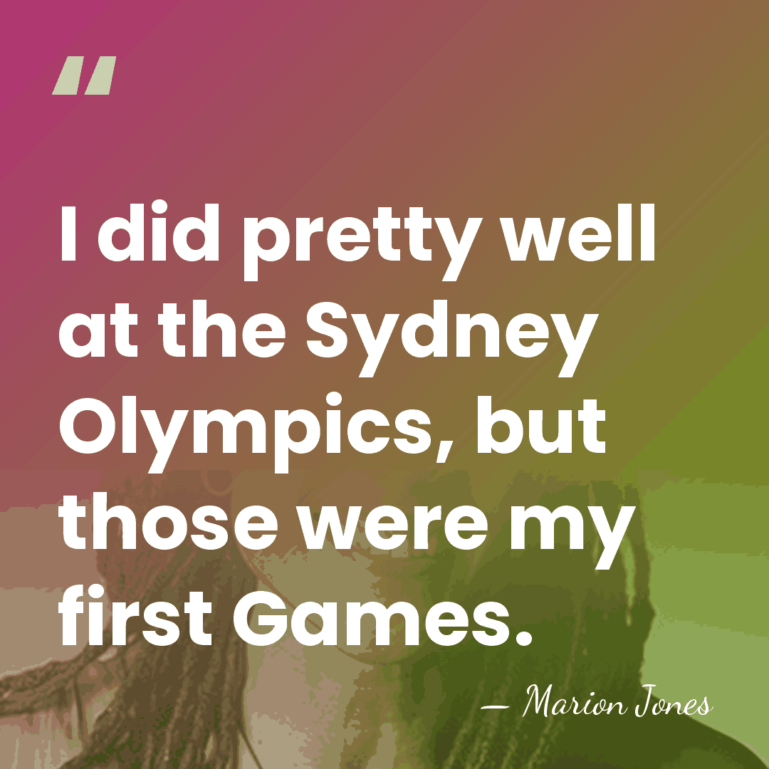 I did pretty well at the Sydney Olympics, but those were my&hellip; - Marion Jones
