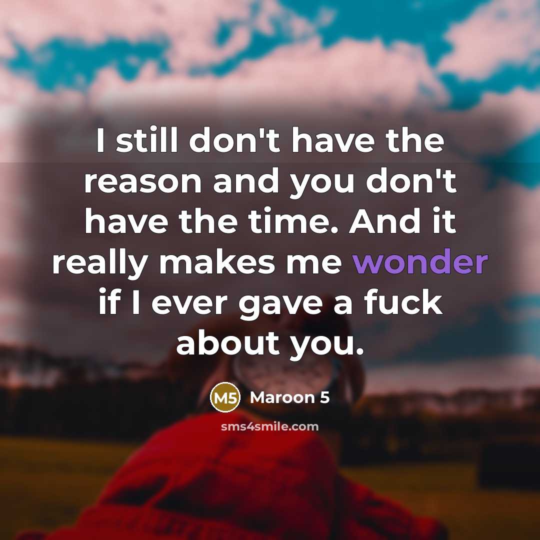 “I still don't have the reason and you don't have…” quote by Maroon 5