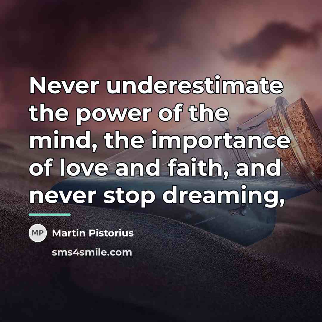 “Never underestimate the power of the mind, the importance of…” quote by Martin Pistorius