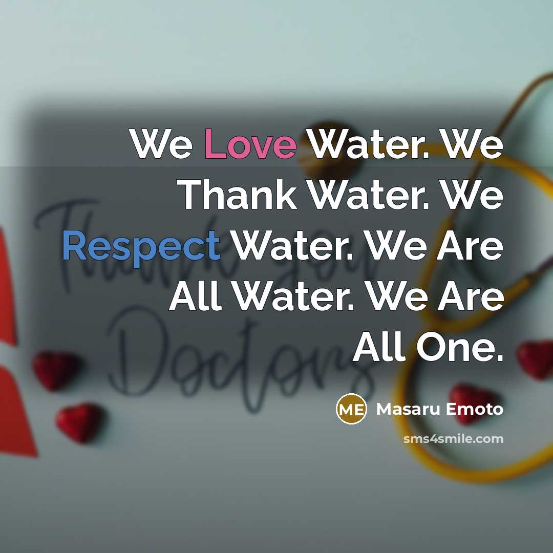 “We Love Water. We Thank Water. We Respect Water. We…” quote by Masaru Emoto