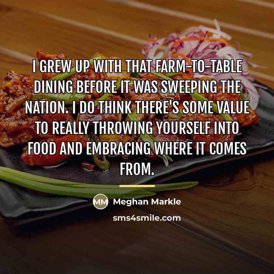 “I grew up with that farm-to-table dining before it was…” quote by Meghan Markle