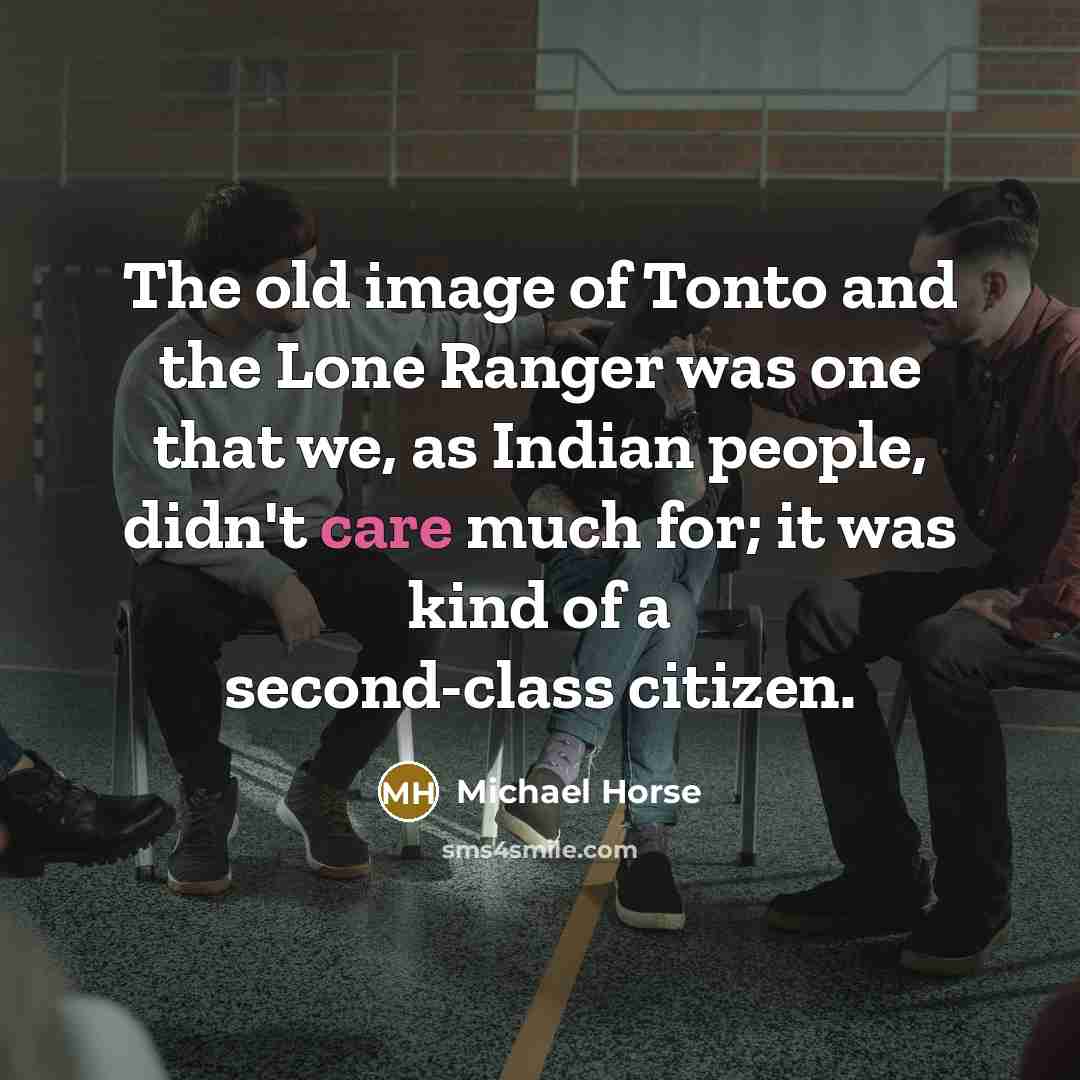 “The old image of Tonto and the Lone Ranger was…” quote by Michael Horse