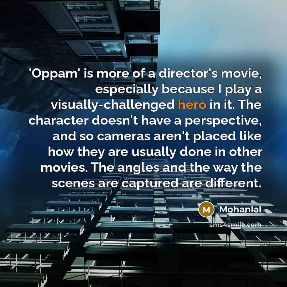 “'Oppam' is more of a director's movie, especially because I…” quote by Mohanlal