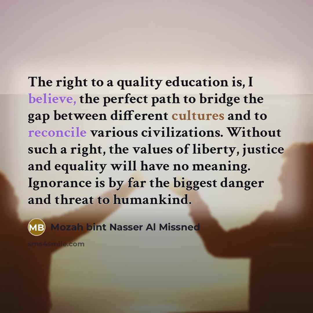 “The right to a quality education is, I believe, the…” quote by Mozah bint Nasser Al Missned