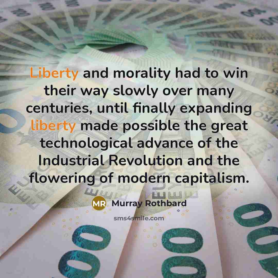 “Liberty and morality had to win their way slowly over…” quote by Murray Rothbard