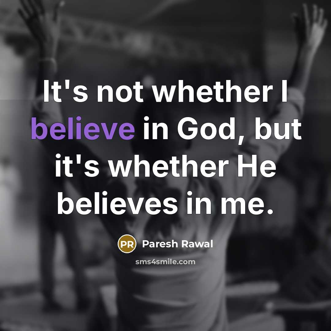 “It's not whether I believe in God, but it's whether…” quote by Paresh Rawal