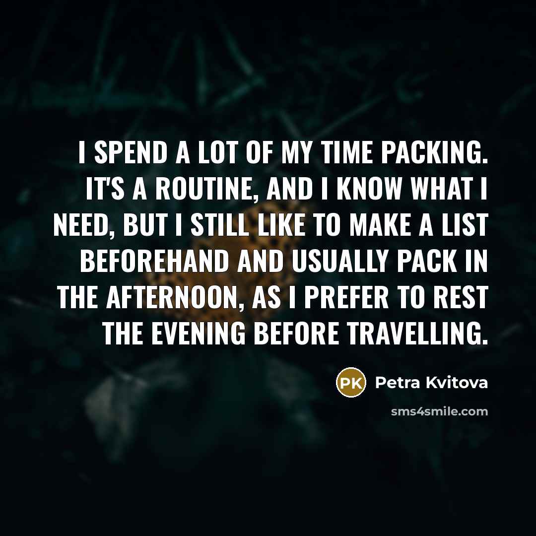 “I spend a lot of my time packing. It's a…” quote by Petra Kvitova