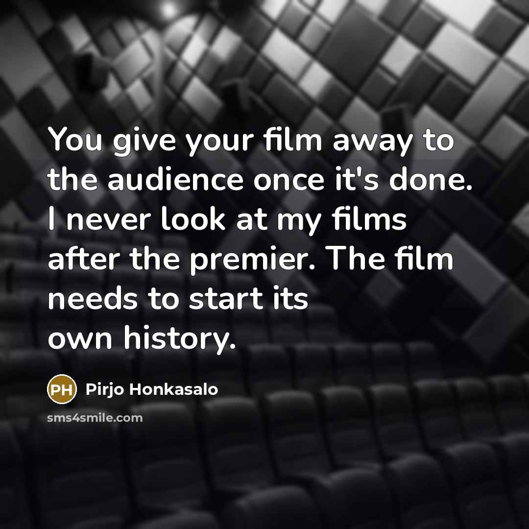 “You give your film away to the audience once it's…” quote by Pirjo Honkasalo