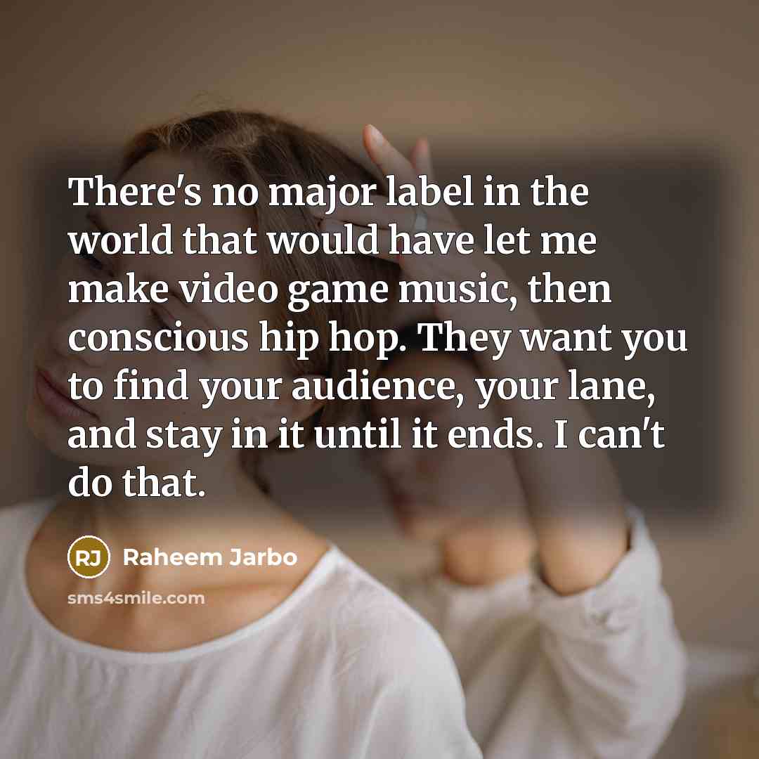 “There's no major label in the world that would have…” quote by Raheem Jarbo
