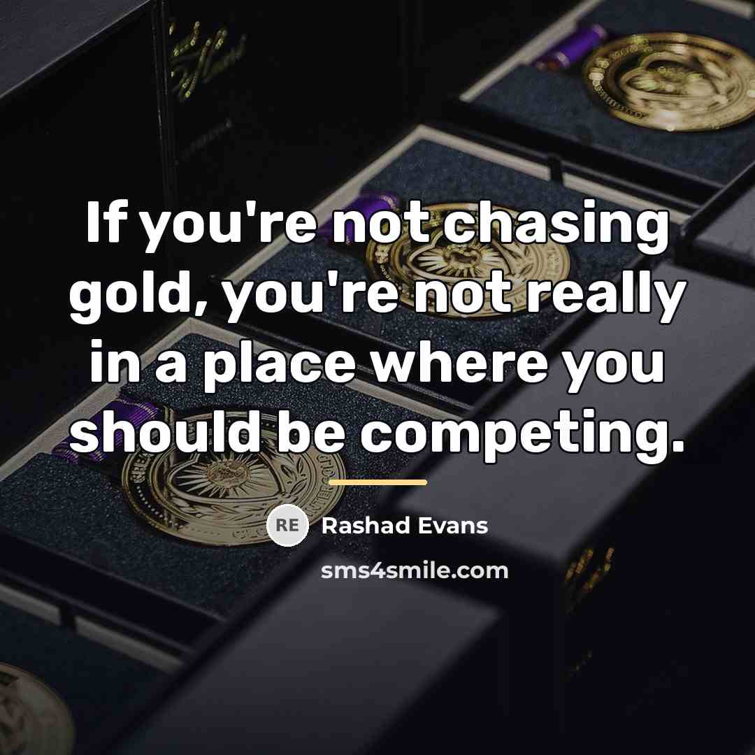 “If you're not chasing gold, you're not really in a…” quote by Rashad Evans
