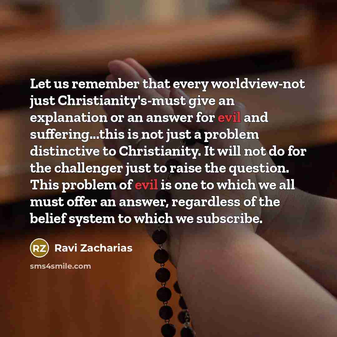 “Let us remember that every worldview-not just Christianity's-must give an…” quote by Ravi Zacharias
