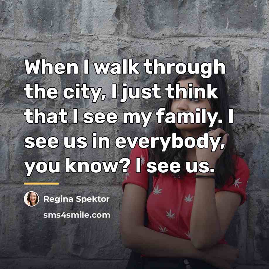 “When I walk through the city, I just think that…” quote by Regina Spektor
