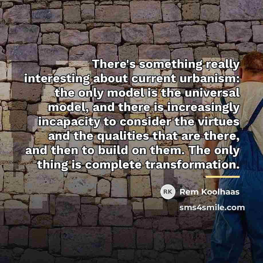 “There's something really interesting about current urbanism: the only model…” quote by Rem Koolhaas