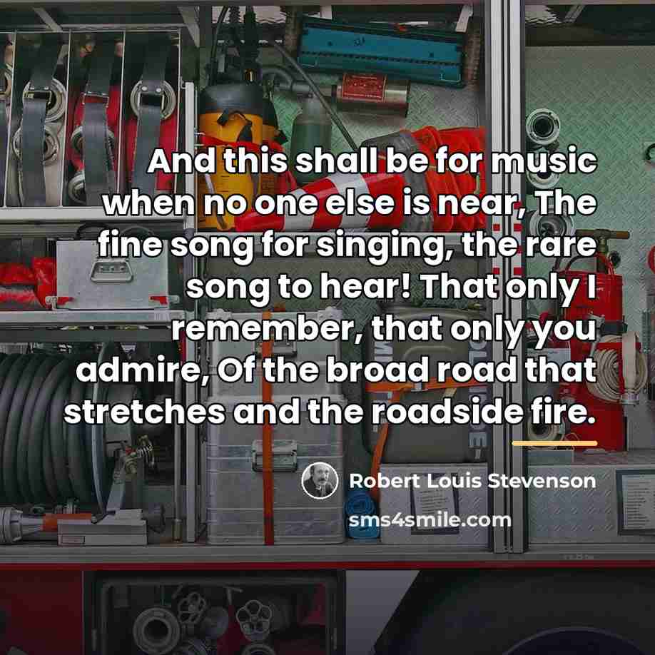 “And this shall be for music when no one else…” quote by Robert Louis Stevenson