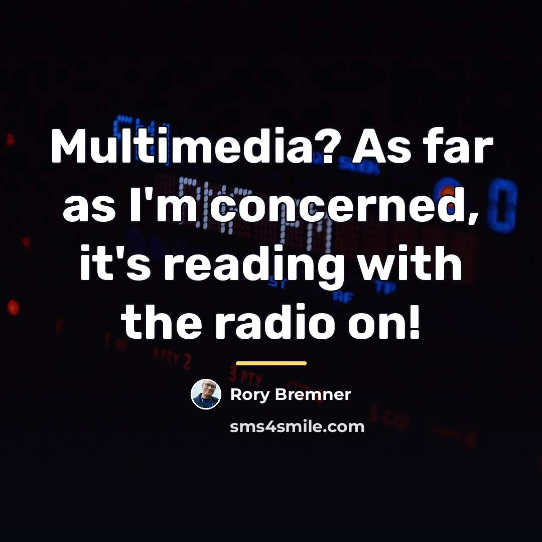 “Multimedia? As far as I'm concerned, it's reading with the…” quote by Rory Bremner