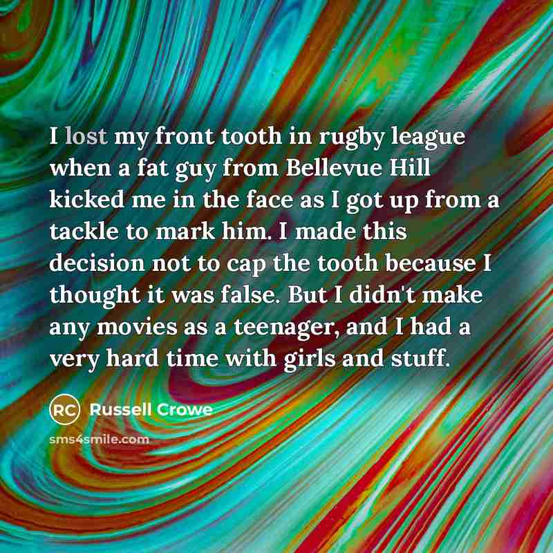 “I lost my front tooth in rugby league when a…” quote by Russell Crowe
