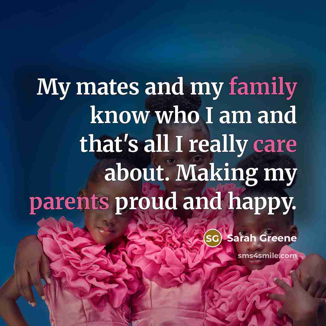 “My mates and my family know who I am and…” quote by Sarah Greene