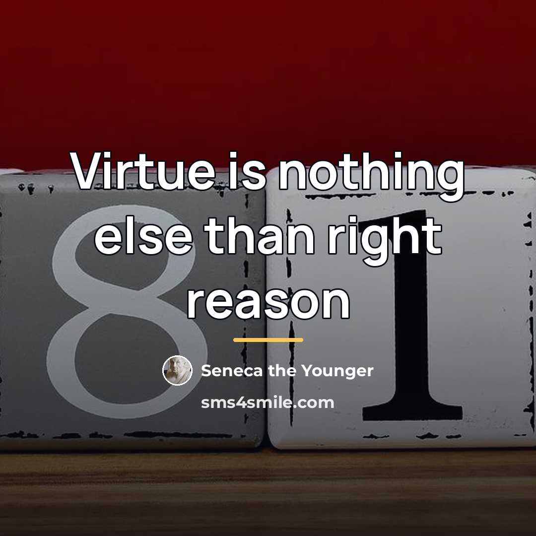 “Virtue is nothing else than right reason…” quote by Seneca the Younger