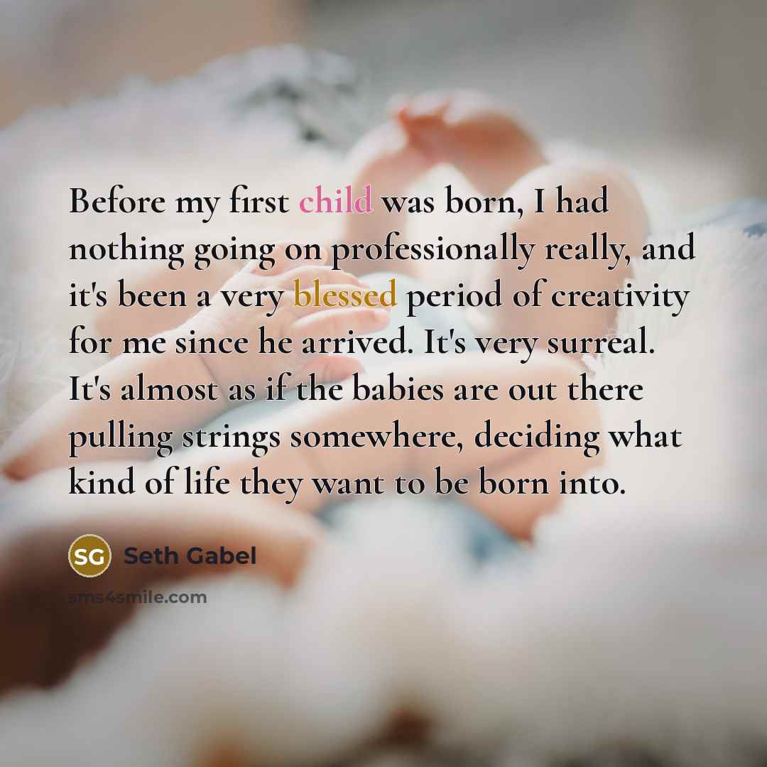 “Before my first child was born, I had nothing going…” quote by Seth Gabel