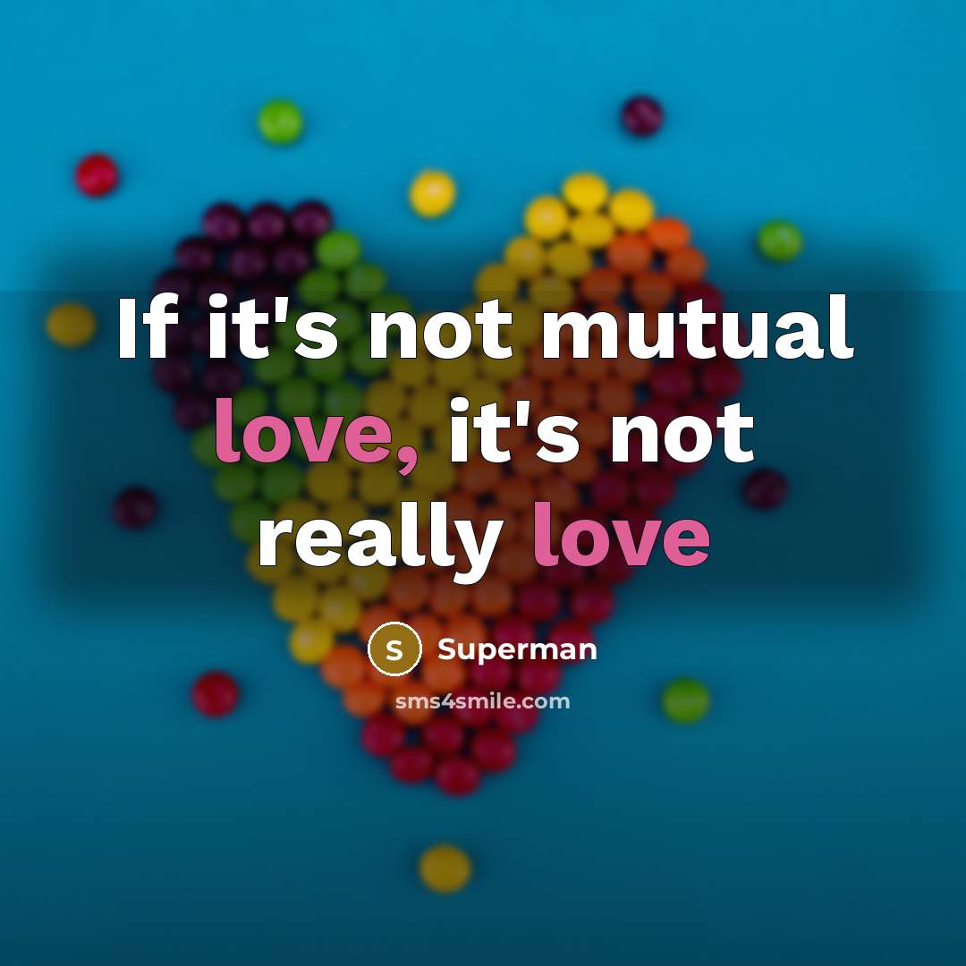 “If it's not mutual love, it's not really love…” quote by Superman