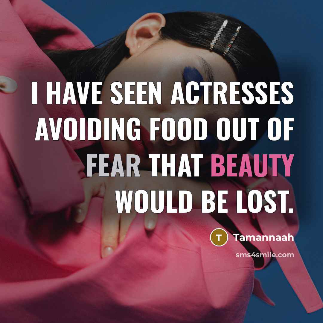 “I have seen actresses avoiding food out of fear that…” quote by Tamannaah