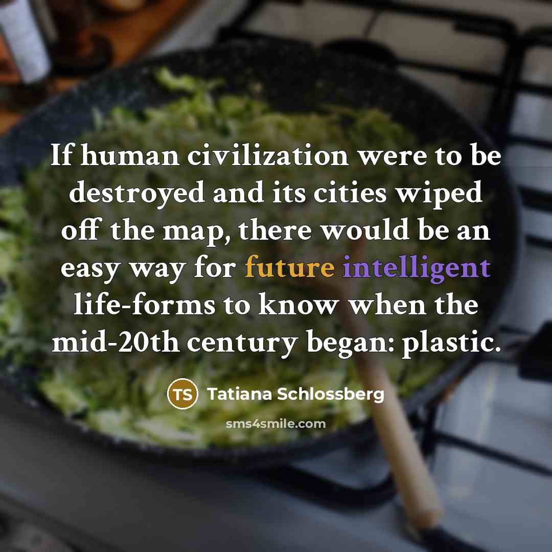 “If human civilization were to be destroyed and its cities…” quote by Tatiana Schlossberg