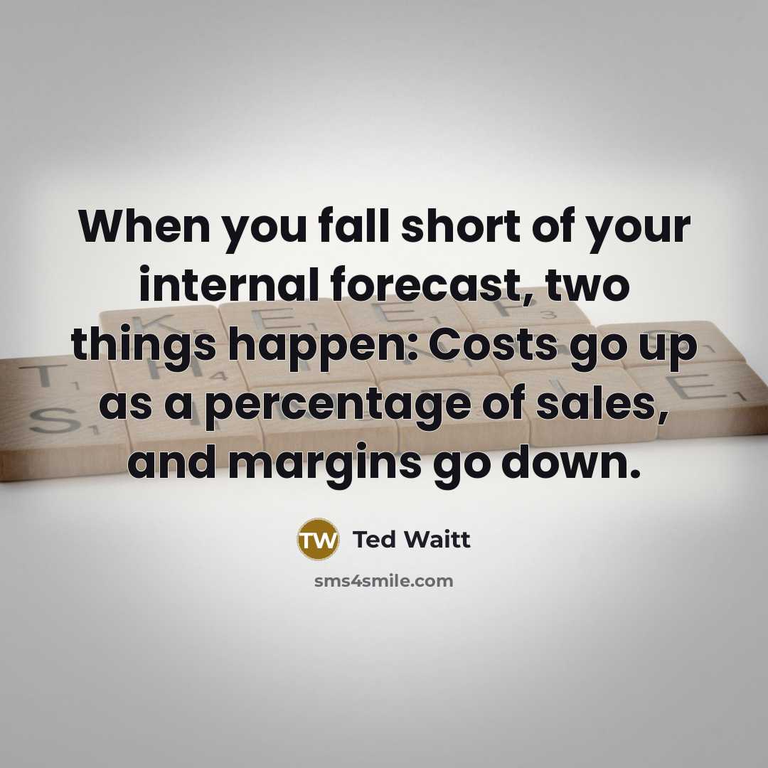 “When you fall short of your internal forecast, two things…” quote by Ted Waitt
