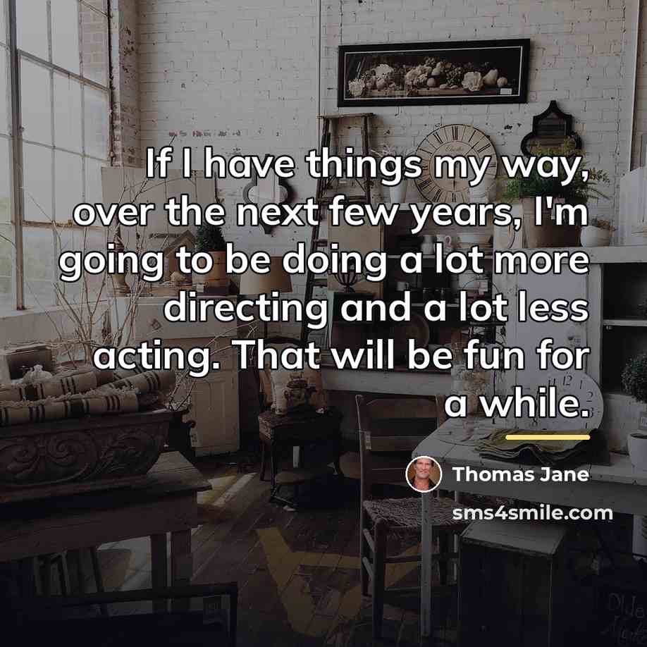 “If I have things my way, over the next few…” quote by Thomas Jane