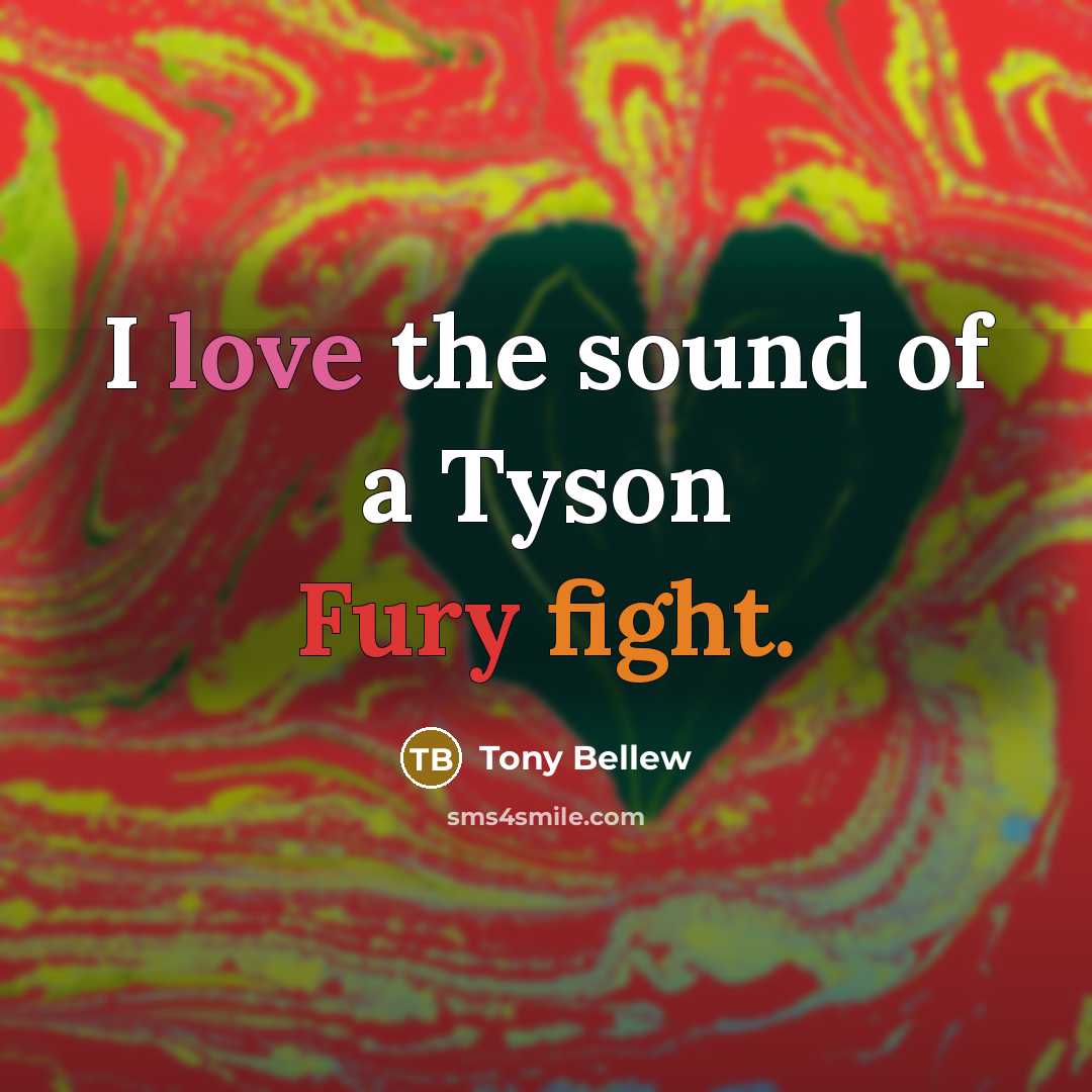 “I love the sound of a Tyson Fury fight.…” quote by Tony Bellew