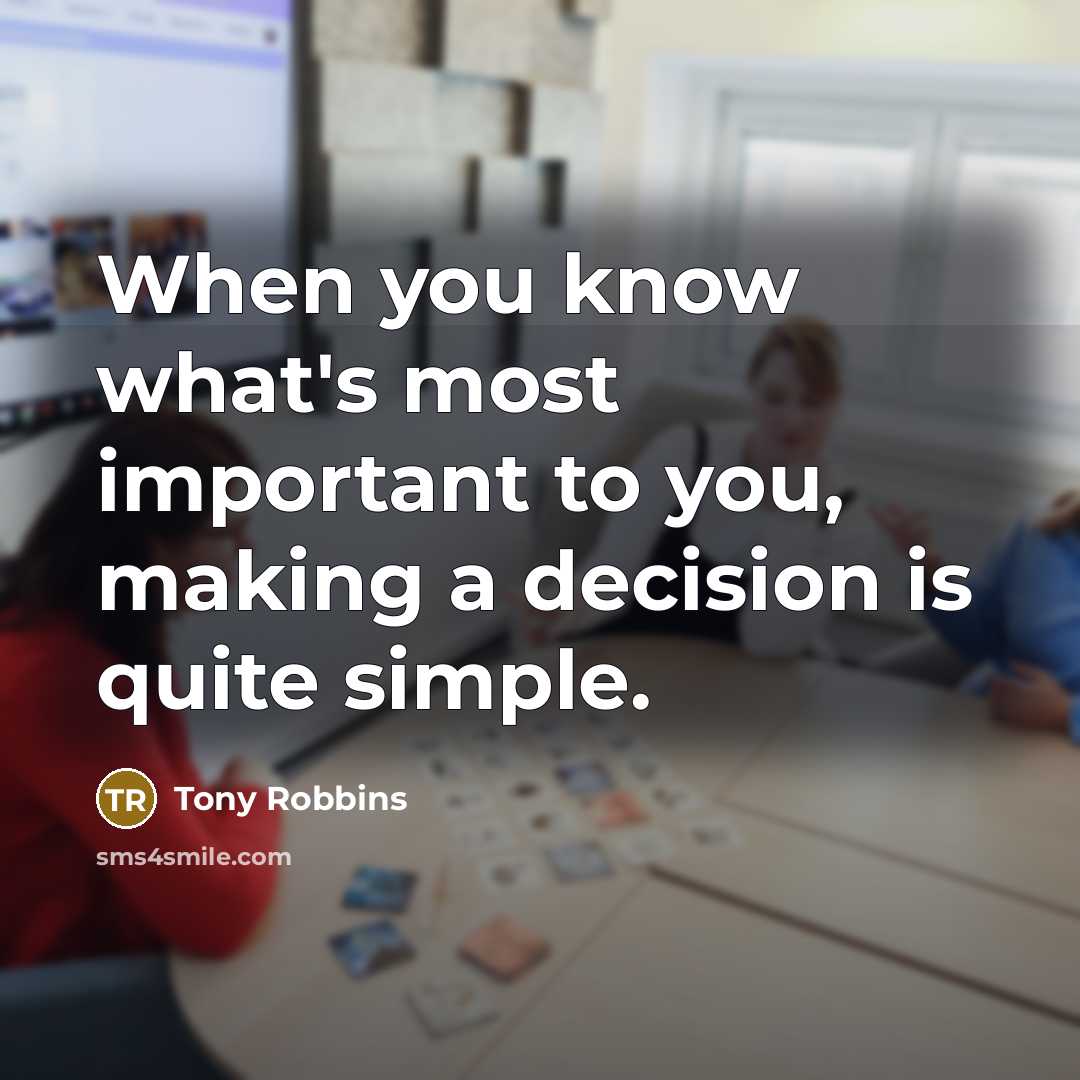 “When you know what's most important to you, making a…” quote by Tony Robbins