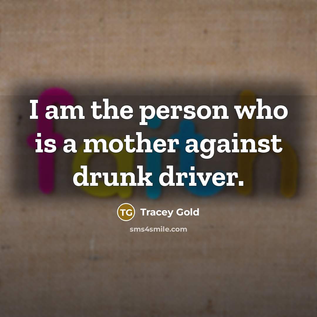 “I am the person who is a mother against drunk…” quote by Tracey Gold