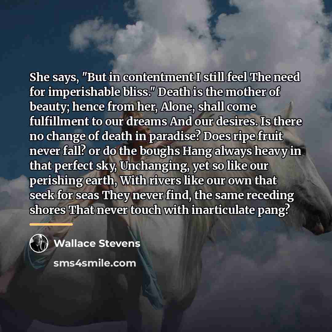 “She says, "But in contentment I still feel The need…” quote by Wallace Stevens