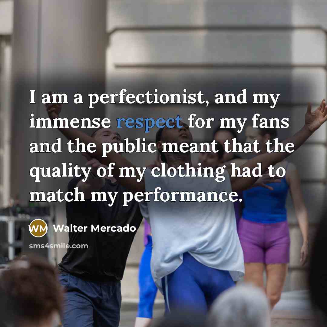 “I am a perfectionist, and my immense respect for my…” quote by Walter Mercado