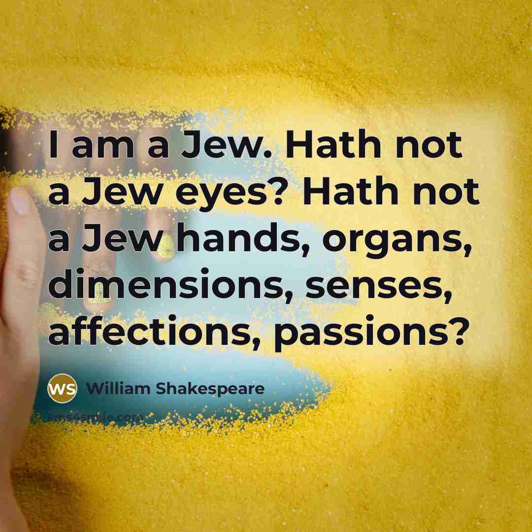 “I am a Jew. Hath not a Jew eyes? Hath…” quote by William Shakespeare