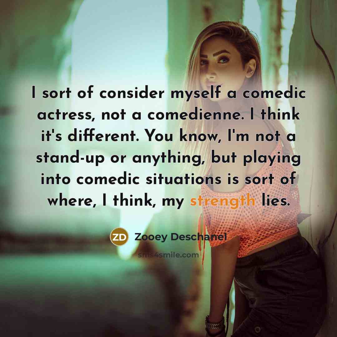 “I sort of consider myself a comedic actress, not a…” quote by Zooey Deschanel