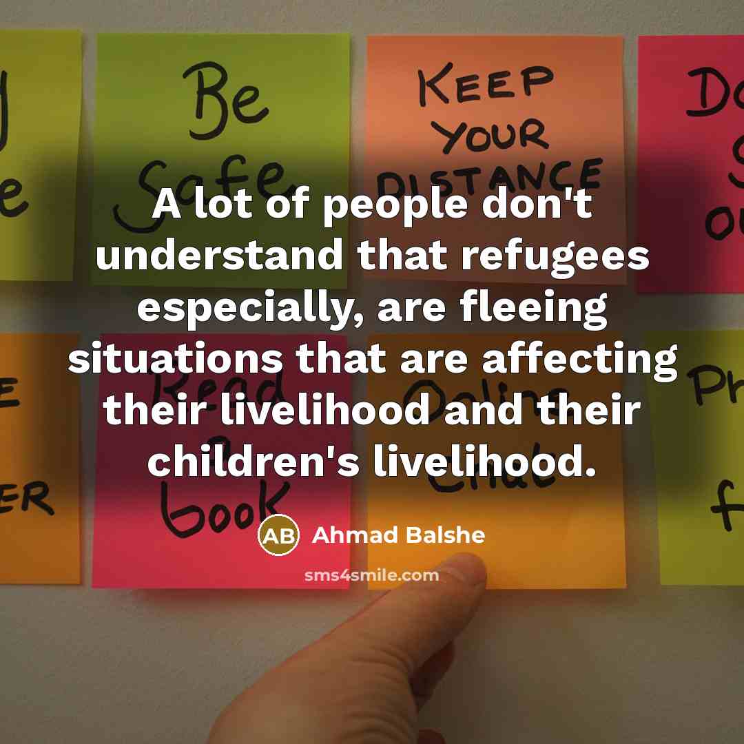 “A lot of people don't understand that refugees especially, are…” quote by Ahmad Balshe