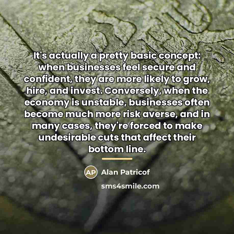 “It's actually a pretty basic concept: when businesses feel secure…” quote by Alan Patricof