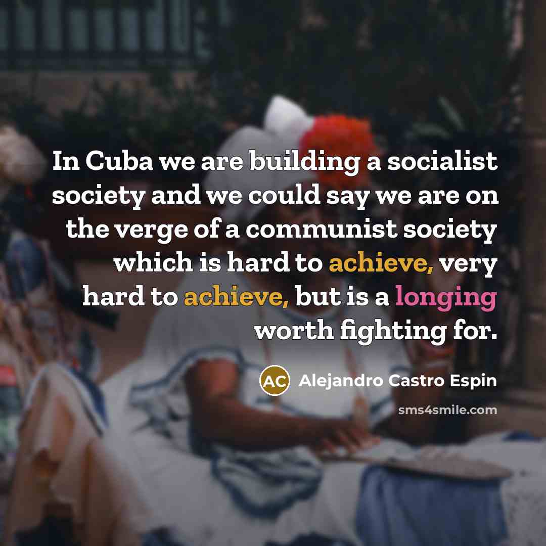 “In Cuba we are building a socialist society and we…” quote by Alejandro Castro Espin