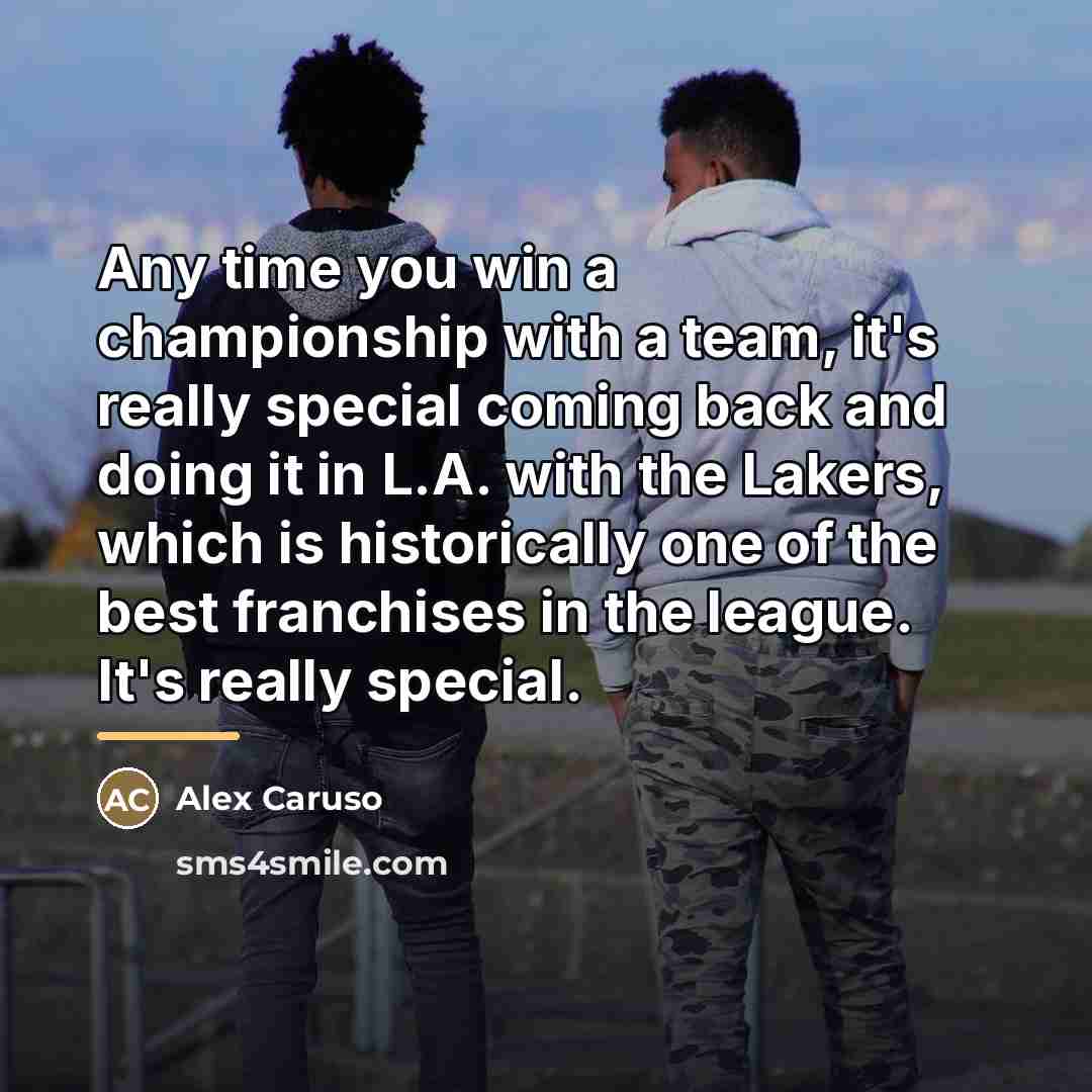 “Any time you win a championship with a team, it's…” quote by Alex Caruso