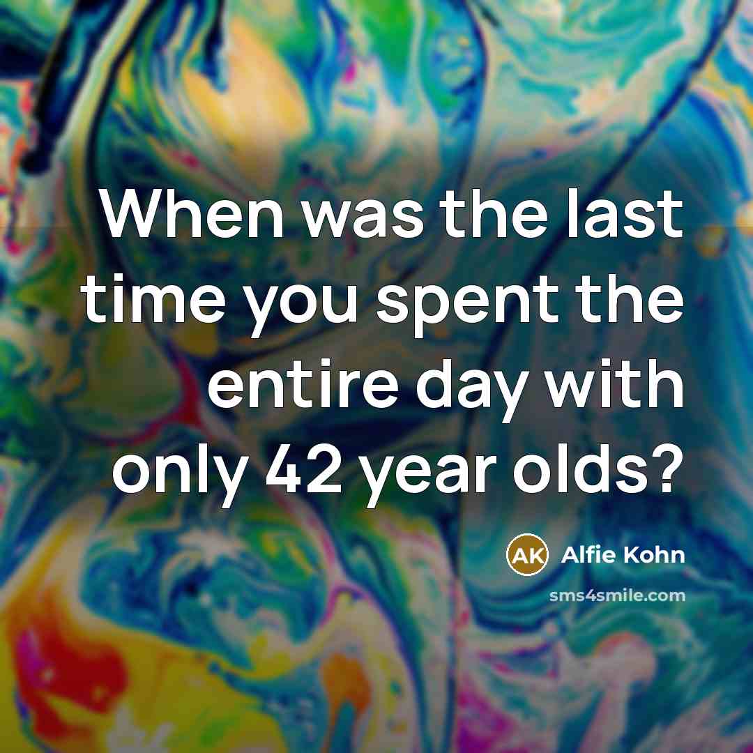 “When was the last time you spent the entire day…” quote by Alfie Kohn