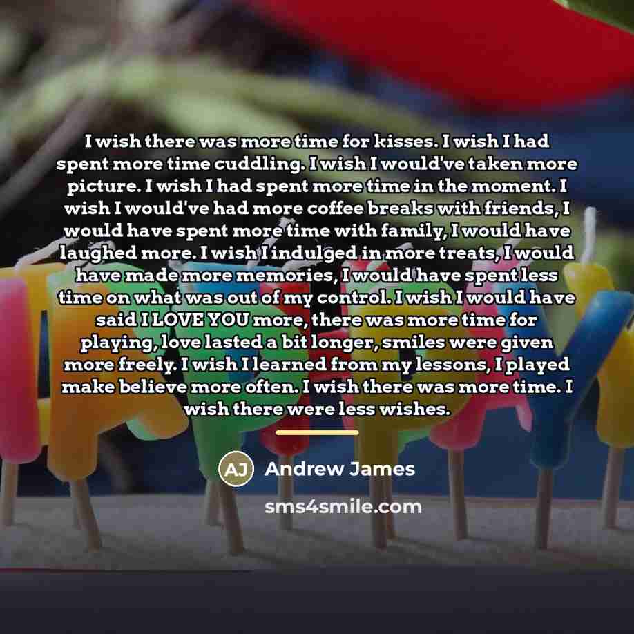 “I wish there was more time for kisses. I wish…” quote by Andrew James