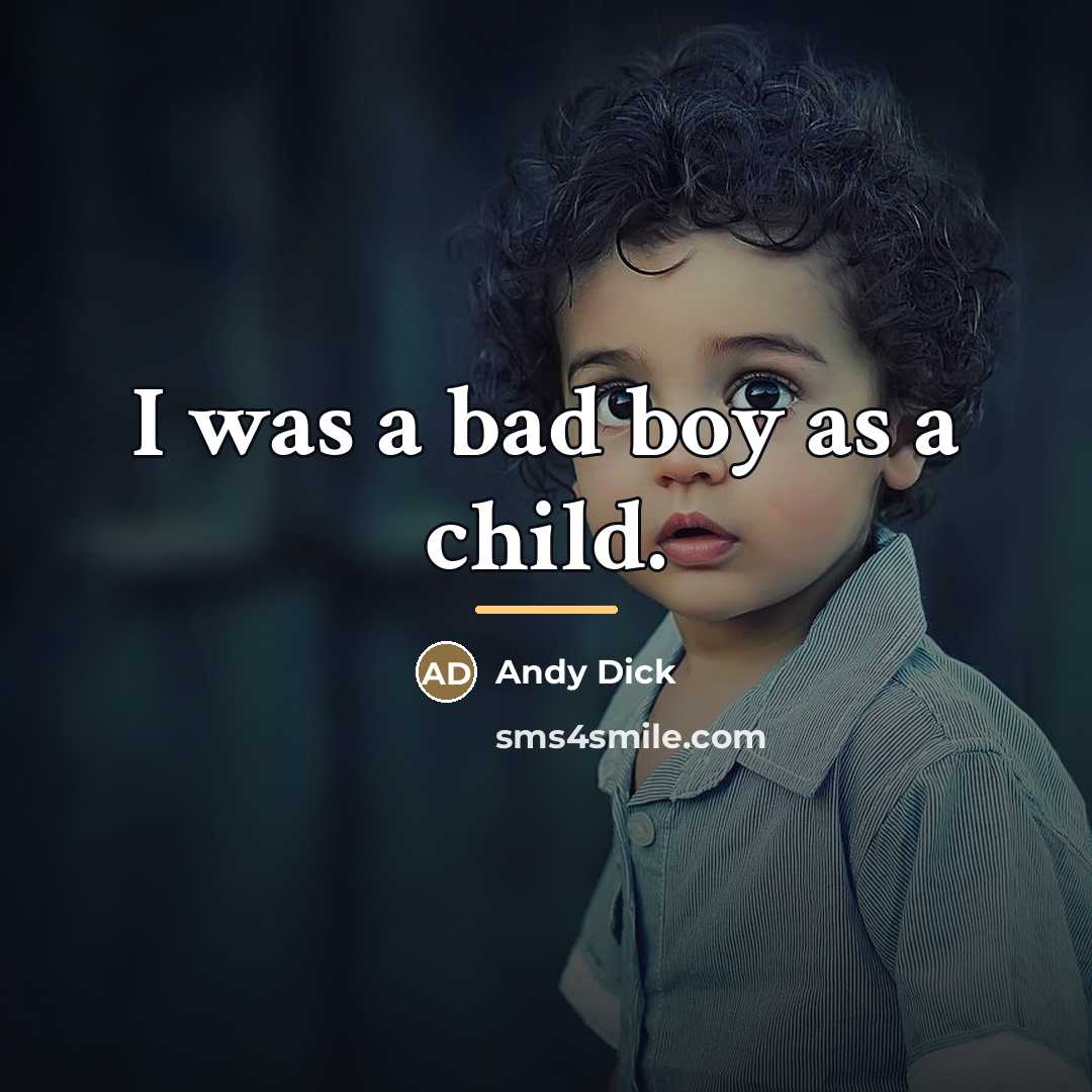 “I was a bad boy as a child.…” quote by Andy Dick