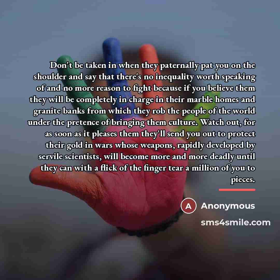 “Don't be taken in when they paternally pat you on…” quote by Anonymous