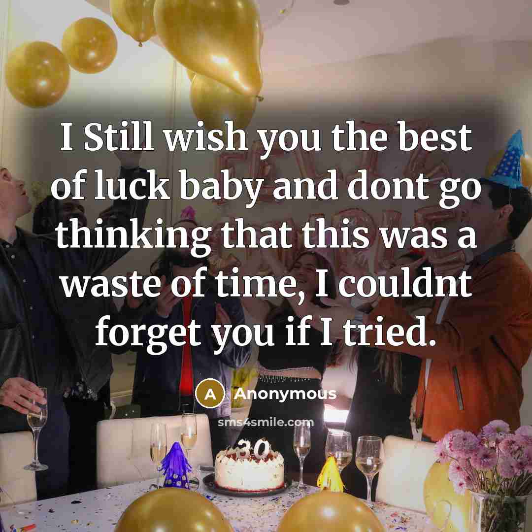 “I Still wish you the best of luck baby and…” quote by Anonymous