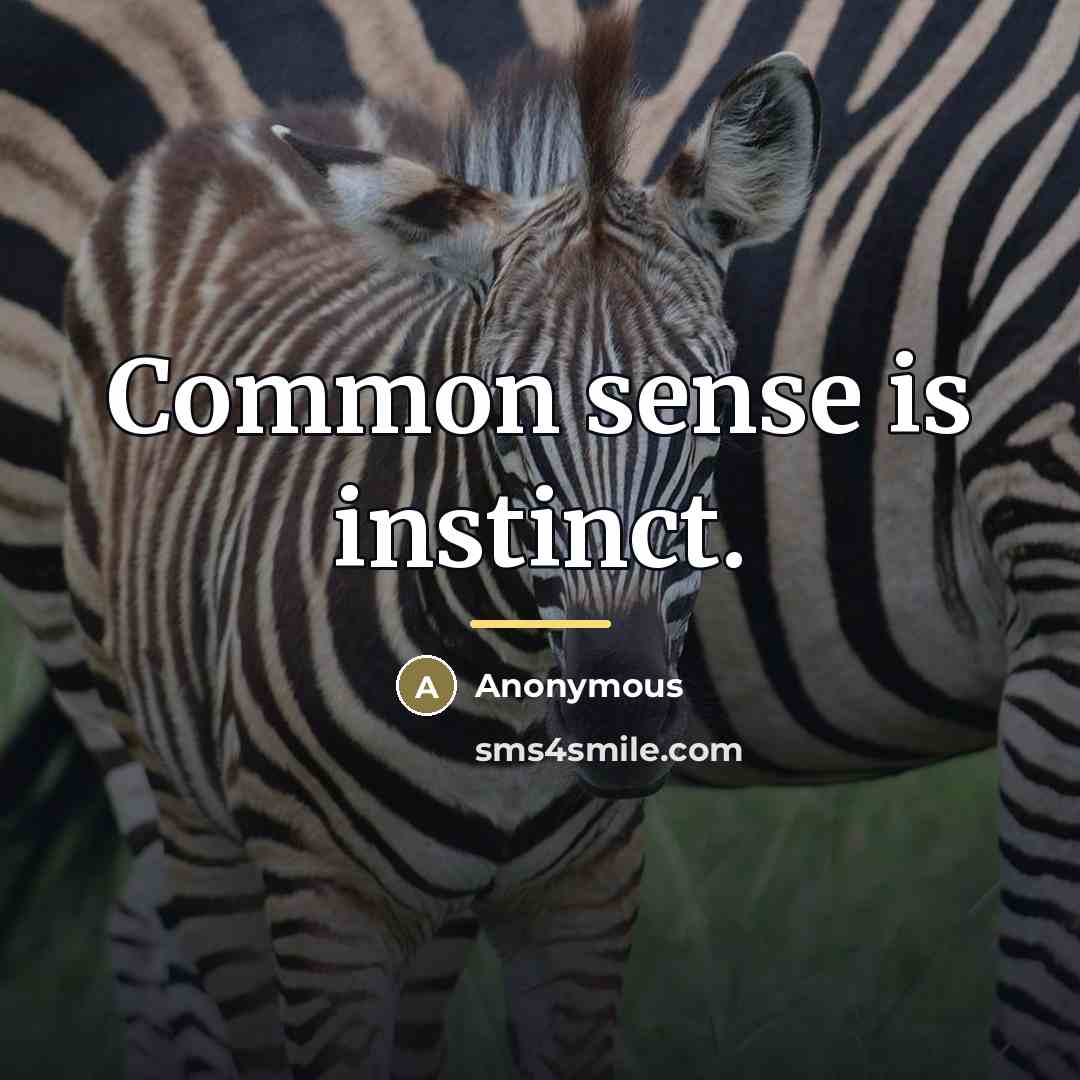“Common sense is instinct.…” quote by Anonymous