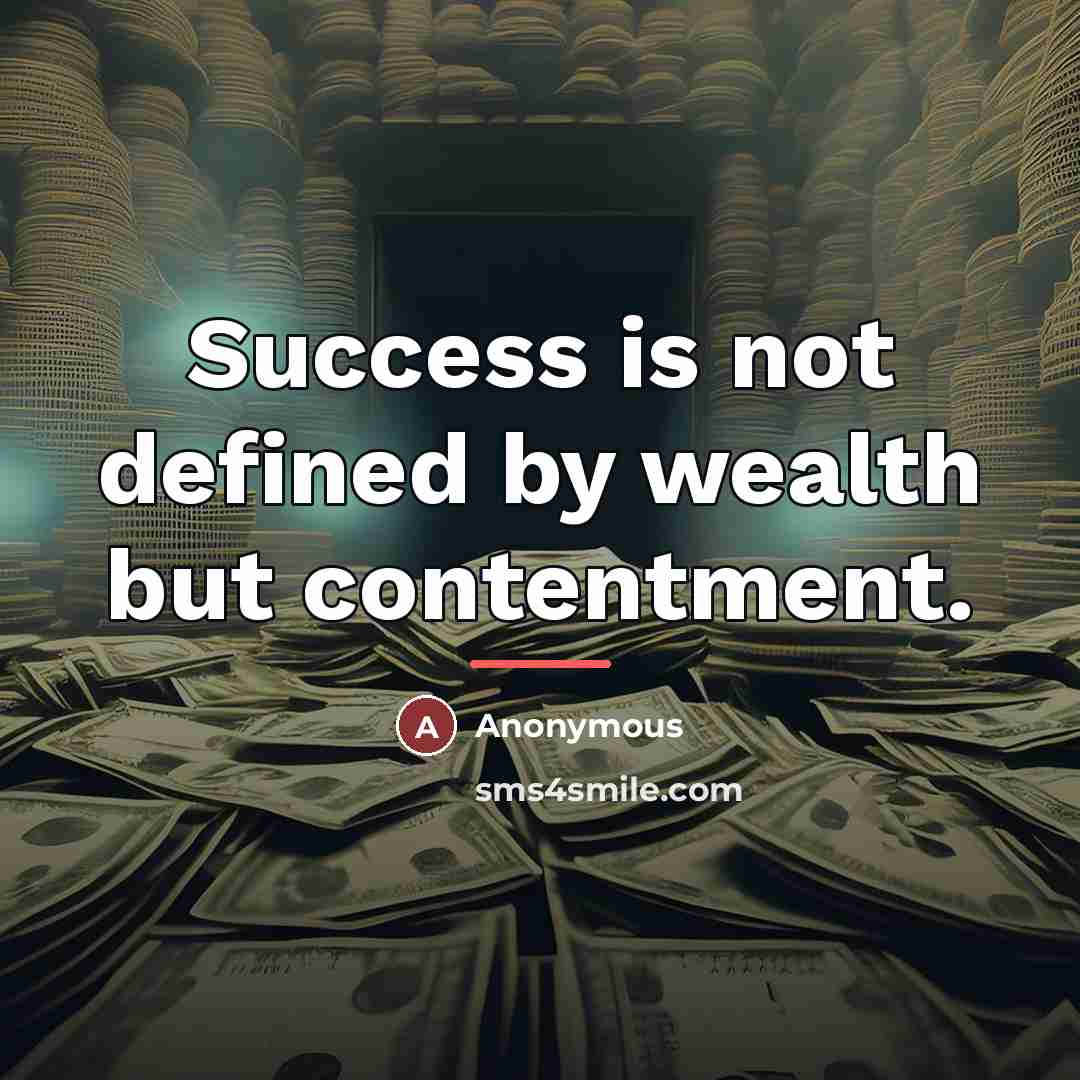 “Success is not defined by wealth but contentment.…” quote by Anonymous