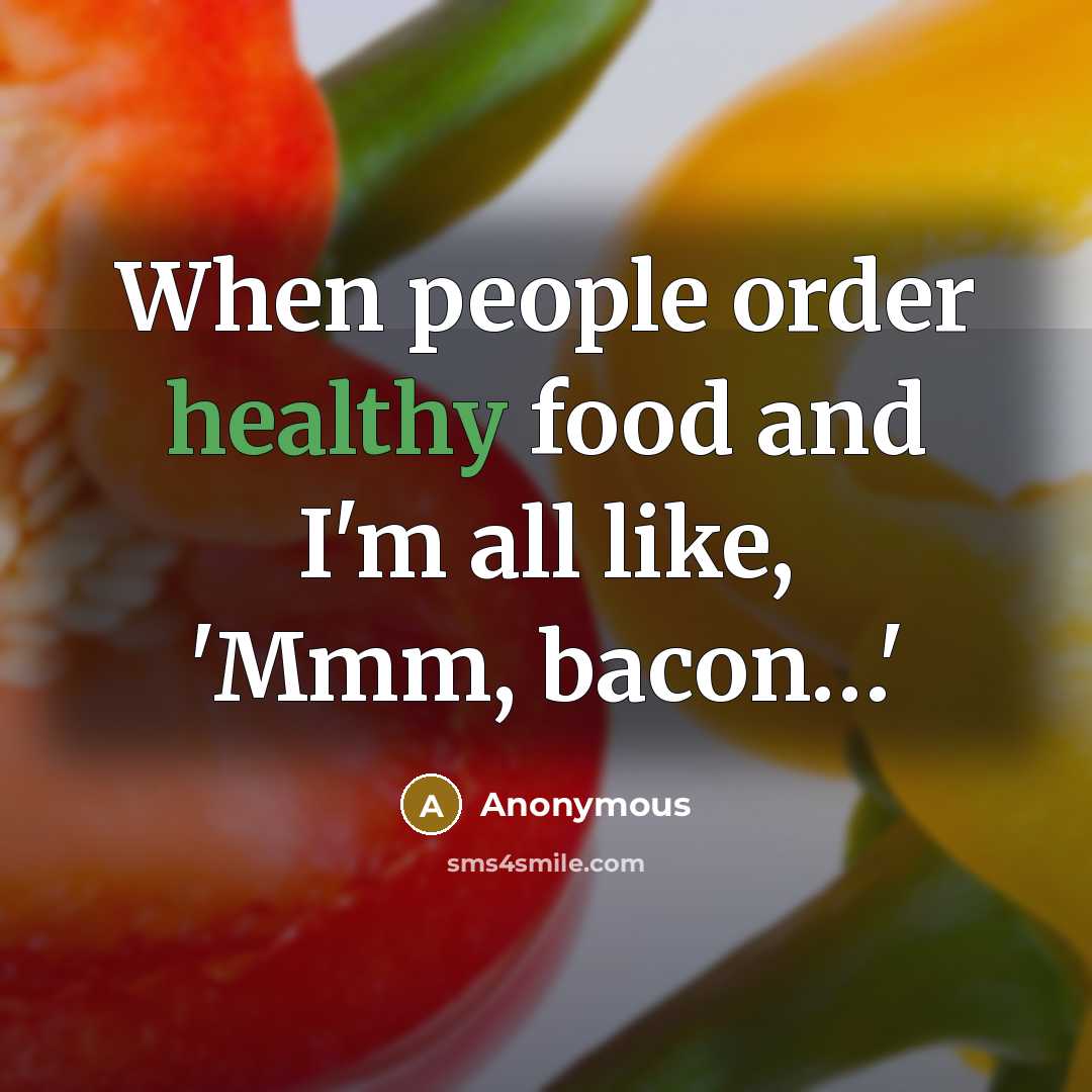 “When people order healthy food and I'm all like, 'Mmm,…” quote by Anonymous