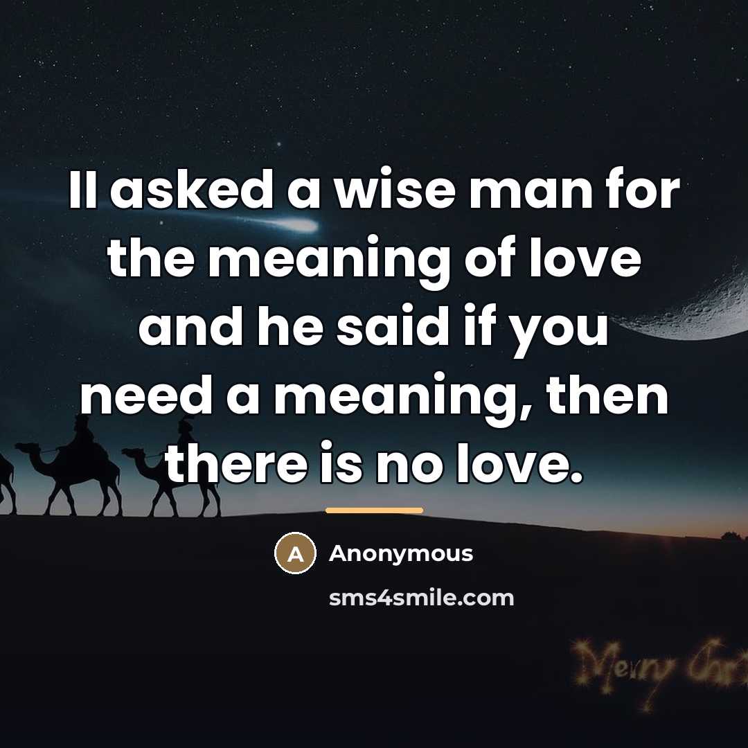 “II asked a wise man for the meaning of love…” quote by Anonymous